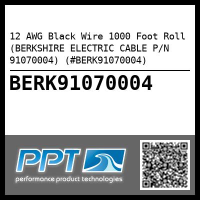 12 AWG Black Wire 1000 Foot Roll (BERKSHIRE ELECTRIC CABLE P/N 91070004) (#BERK91070004)