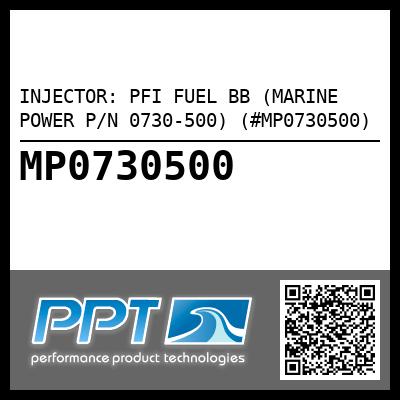 INJECTOR: PFI FUEL BB (MARINE POWER P/N 0730-500) (#MP0730500)