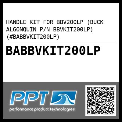 HANDLE KIT FOR BBV200LP (BUCK ALGONQUIN P/N BBVKIT200LP) (#BABBVKIT200LP)
