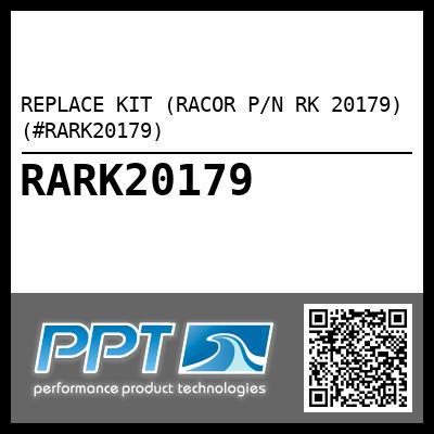 REPLACE KIT (RACOR P/N RK 20179) (#RARK20179)