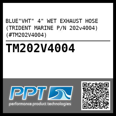 BLUE"VHT" 4" WET EXHAUST HOSE (TRIDENT MARINE P/N 202v4004) (#TM202V4004)