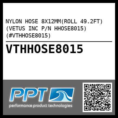 NYLON HOSE 8X12MM(ROLL 49.2FT) (VETUS INC P/N HHOSE8015) (#VTHHOSE8015)