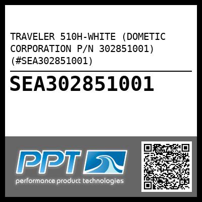 TRAVELER 510H-WHITE (DOMETIC CORPORATION P/N 302851001) (#SEA302851001)