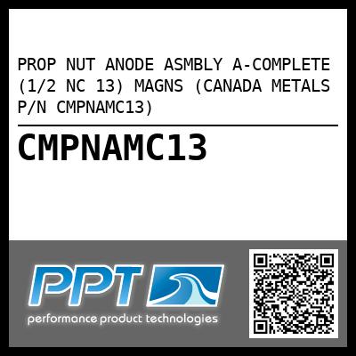 PROP NUT ANODE ASMBLY A-COMPLETE (1/2 NC 13) MAGNS (CANADA METALS P/N CMPNAMC13)