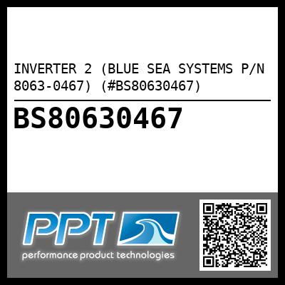 INVERTER 2 (BLUE SEA SYSTEMS P/N 8063-0467) (#BS80630467)