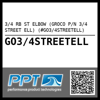 3/4 RB ST ELBOW (GROCO P/N 3/4 STREET ELL) (#GO3/4STREETELL)
