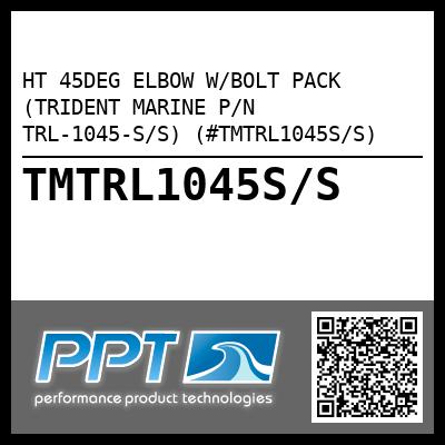 HT 45DEG ELBOW W/BOLT PACK (TRIDENT MARINE P/N TRL-1045-S/S) (#TMTRL1045S/S)