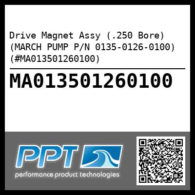 Drive Magnet Assy (.250 Bore) (MARCH PUMP P/N 0135-0126-0100) (#MA013501260100)