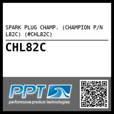 SPARK PLUG CHAMP. (CHAMPION P/N L82C) (#CHL82C)
