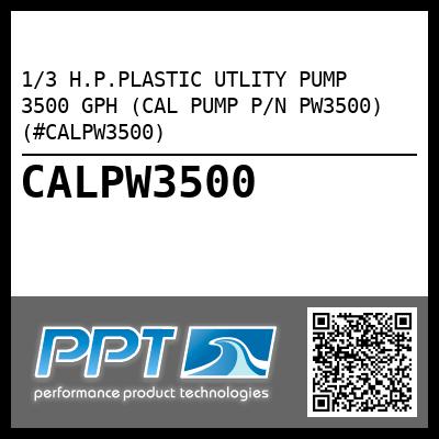 1/3 H.P.PLASTIC UTLITY PUMP  3500 GPH (CAL PUMP P/N PW3500) (#CALPW3500)