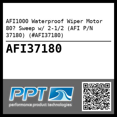 AFI1000 Waterproof Wiper Motor 80? Sweep w/ 2-1/2 (AFI P/N 37180) (#AFI37180)