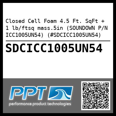 Closed Cell Foam 4.5 Ft. SqFt + 1 lb/ftsq mass.5in (SOUNDOWN P/N ICC1005UN54) (#SDCICC1005UN54)