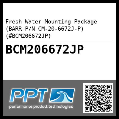 Fresh Water Mounting Package (BARR P/N CM-20-6672J-P) (#BCM206672JP)
