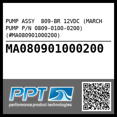 PUMP ASSY  809-BR 12VDC (MARCH PUMP P/N 0809-0100-0200) (#MA080901000200)