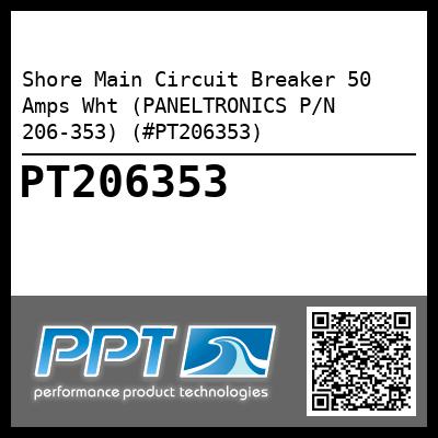 Shore Main Circuit Breaker 50 Amps Wht (PANELTRONICS P/N 206-353) (#PT206353)