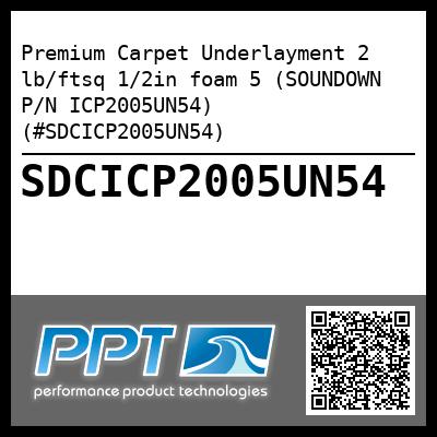 Premium Carpet Underlayment 2 lb/ftsq 1/2in foam 5 (SOUNDOWN P/N ICP2005UN54) (#SDCICP2005UN54)