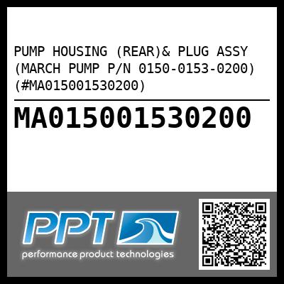 PUMP HOUSING (REAR)& PLUG ASSY (MARCH PUMP P/N 0150-0153-0200) (#MA015001530200)