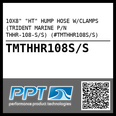 10X8" "HT" HUMP HOSE W/CLAMPS (TRIDENT MARINE P/N THHR-108-S/S) (#TMTHHR108S/S)