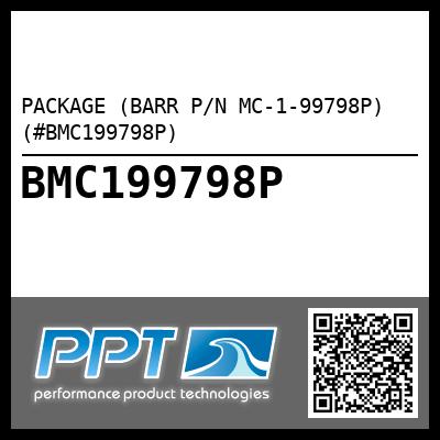 PACKAGE (BARR P/N MC-1-99798P) (#BMC199798P)