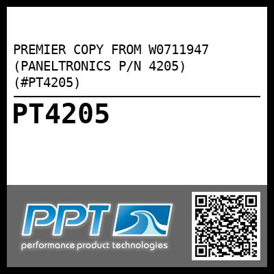 PREMIER COPY FROM W0711947 (PANELTRONICS P/N 4205) (#PT4205)