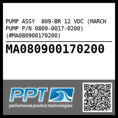 PUMP ASSY  809-BR 12 VDC (MARCH PUMP P/N 0809-0017-0200) (#MA080900170200)
