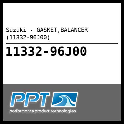Suzuki - GASKET,BALANCER (11332-96J00) Suzuki - GASKET,BALANCER (11332-96J00)