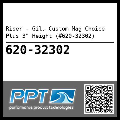 Riser - Gil, Custom Mag Choice Plus 3