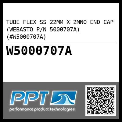 TUBE FLEX SS 22MM X 2MNO END CAP (WEBASTO P/N 5000707A) (#W5000707A)