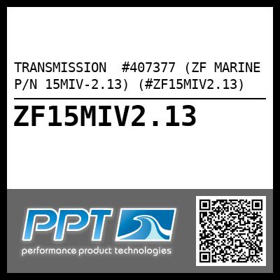 TRANSMISSION  #407377 (ZF MARINE P/N 15MIV-2.13) (#ZF15MIV2.13)