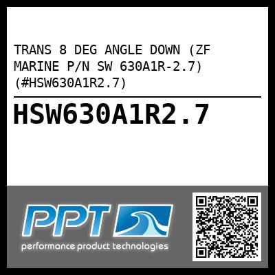 TRANS 8 DEG ANGLE DOWN (ZF MARINE P/N SW 630A1R-2.7) (#HSW630A1R2.7)