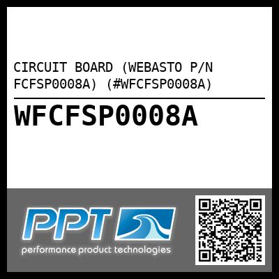 CIRCUIT BOARD (WEBASTO P/N FCFSP0008A) (#WFCFSP0008A)