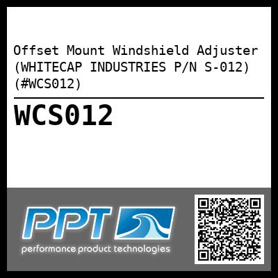 Offset Mount Windshield Adjuster (WHITECAP INDUSTRIES P/N S-012) (#WCS012)