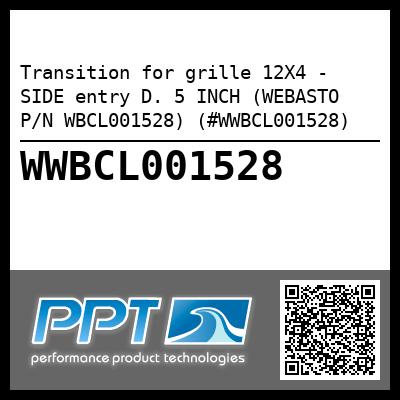 Transition for grille 12X4 - SIDE entry D. 5 INCH (WEBASTO P/N WBCL001528) (#WWBCL001528)