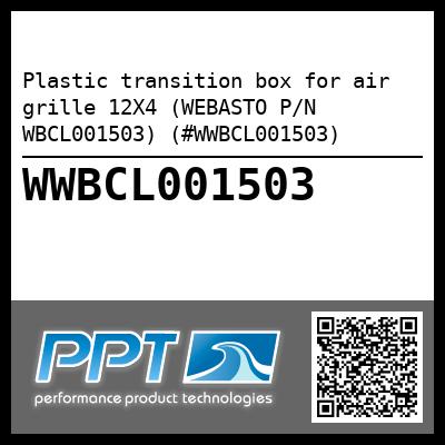Plastic transition box for air grille 12X4 (WEBASTO P/N WBCL001503) (#WWBCL001503)