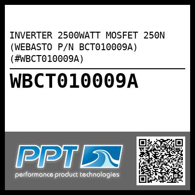 INVERTER 2500WATT MOSFET 250N (WEBASTO P/N BCT010009A) (#WBCT010009A)