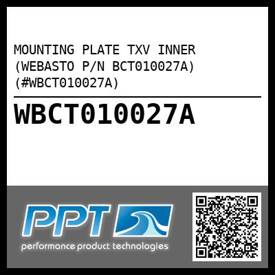 MOUNTING PLATE TXV INNER (WEBASTO P/N BCT010027A) (#WBCT010027A)