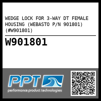 WEDGE LOCK FOR 3-WAY DT FEMALE HOUSING (WEBASTO P/N 901801) (#W901801)