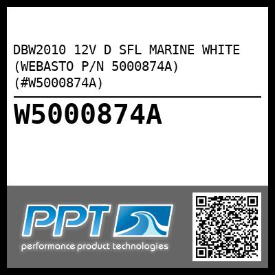 DBW2010 12V D SFL MARINE WHITE (WEBASTO P/N 5000874A) (#W5000874A)