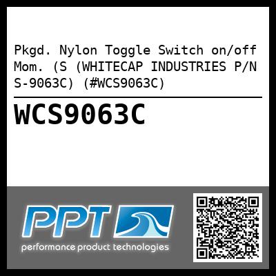 Pkgd. Nylon Toggle Switch on/off Mom. (S (WHITECAP INDUSTRIES P/N S-9063C) (#WCS9063C)