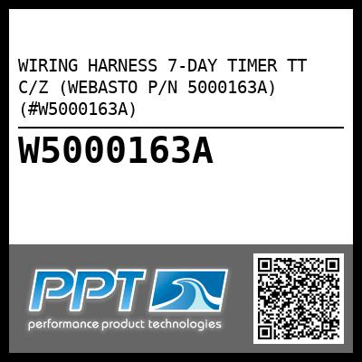 WIRING HARNESS 7-DAY TIMER TT C/Z (WEBASTO P/N 5000163A) (#W5000163A)