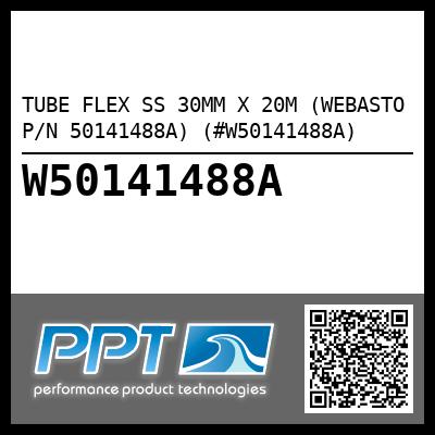 TUBE FLEX SS 30MM X 20M (WEBASTO P/N 50141488A) (#W50141488A)