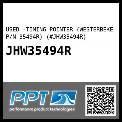 USED -TIMING POINTER (WESTERBEKE P/N 35494R) (#JHW35494R)