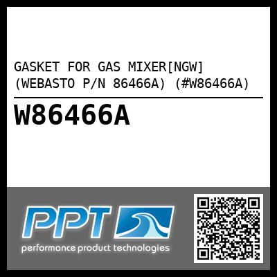 GASKET FOR GAS MIXER[NGW] (WEBASTO P/N 86466A) (#W86466A)