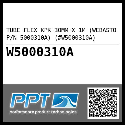 TUBE FLEX KPK 30MM X 1M (WEBASTO P/N 5000310A) (#W5000310A)
