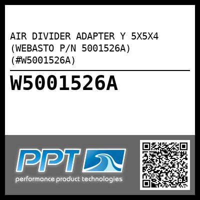 AIR DIVIDER ADAPTER Y 5X5X4 (WEBASTO P/N 5001526A) (#W5001526A)