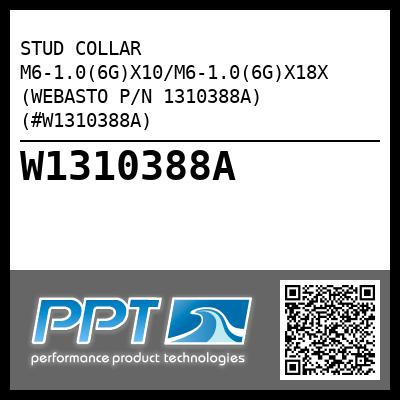 STUD COLLAR M6-1.0(6G)X10/M6-1.0(6G)X18X (WEBASTO P/N 1310388A) (#W1310388A)