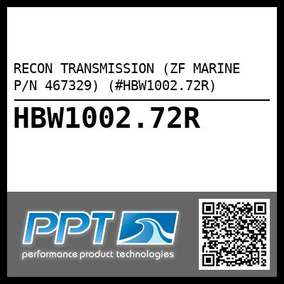 RECON TRANSMISSION (ZF MARINE P/N 467329) (#HBW1002.72R)