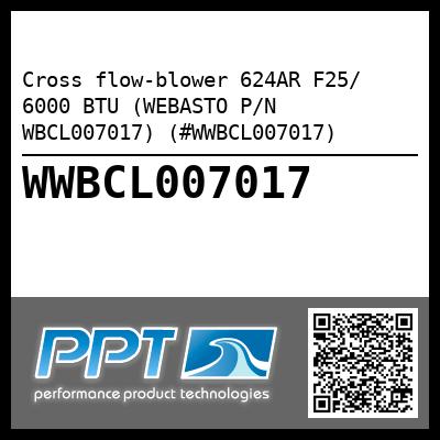 Cross flow-blower 624AR F25/ 6000 BTU (WEBASTO P/N WBCL007017) (#WWBCL007017)