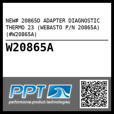 NEW# 20865D ADAPTER DIAGNOSTIC THERMO 23 (WEBASTO P/N 20865A) (#W20865A)