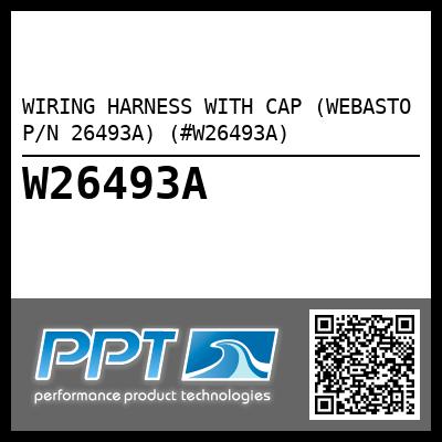 WIRING HARNESS WITH CAP (WEBASTO P/N 26493A) (#W26493A)